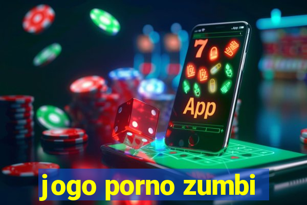 jogo porno zumbi